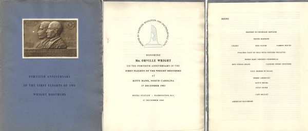 Front cover and menu from a dinner honoring Orville Wright, on the fortieth anniversary of the first flights of Wilbur and Orville Wright from Kitty Hawk, North Carolina on December 17, 1903. On the cover is a tipped-in image of the Congressional Medal of Honor given to the Wright Brothers in 1909, "In Recognition and Appreciation of their Ability, Courage, and Success in Navigating the Air."