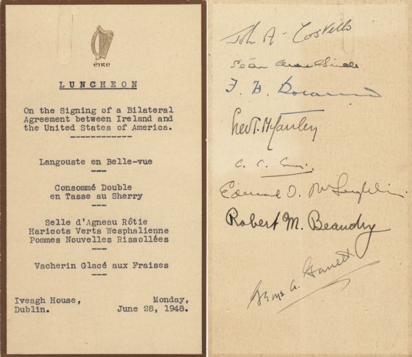 Front and back sides of a one-page luncheon menu commemorating the signing of a bilateral agreement between Ireland and the United States that allowed Ireland to participate in the European Recovery Program (Marshall Plan). On the front is an embossed Irish harp and the word "eire" below. The menu is autographed on the back by Irish officials and George Garrett, United States Minister to Ireland.