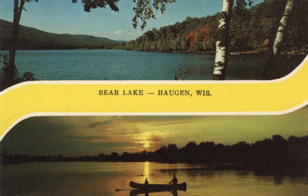 Two views of Bear Lake. The top is a daylight view with some fall color. The one below is at sunset, with two people in a canoe on the lake. Caption reads: "Bear Lake — Haugen, Wis."