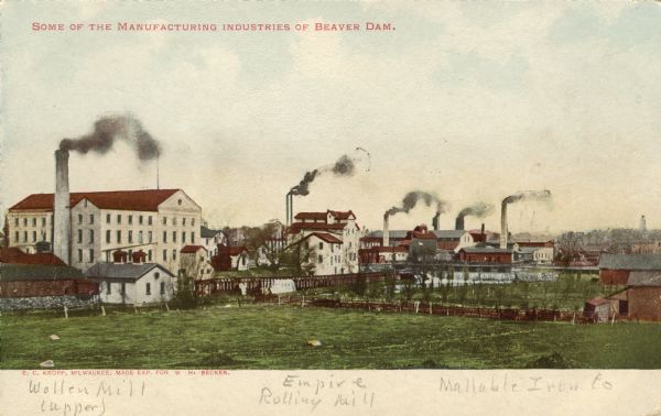 View of three factories; Upper Woolen Mill, Empire Rolling Mill, and Mallable Iron Co. Caption reads: "Some of the Manufacturing Industries of Beaver Dam."