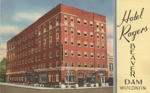 Colorized postcard view from street of the Hotel Rogers on a street corner. Text on front reads: "Hotel Rogers, Beaver Dam, Wisconsin."