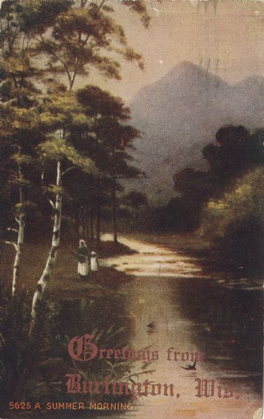 Color reproduction of a painting of a river in the mountains. Two people are standing near the river. Caption reads: "Greetings from Burlington, Wis. A Summer Morning."