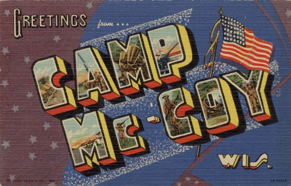 Large Letter style postcard with representative images in the letters of "Camp Mc-Coy", including tents, artillery, barracks and soldiers. Caption reads: "Greetings from Camp Mc-Coy, Wis."