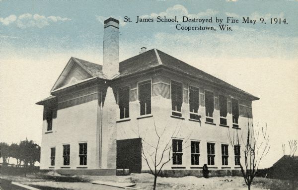 View towards the front and right side of the St. James School. Caption reads: "St. James School, Destroyed by Fire May 9, 1914. Cooperstown, Wis."