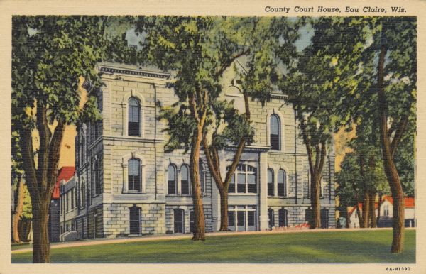 Eau Claire County Court House, built in 1873, with lawn and trees. Caption reads: "County Court House, Eau Claire, Wis." On the back it reads: "Wisconsin-Indian Head Country; distributed by Eau Claire News Company. Identified as "C.T. Art-Colortone" made only by Curt Teich & Co., Inc., Chicago."