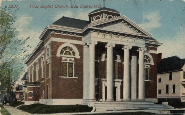 Colorized view of the First Baptist Church, with wide steps leading up to an entrance with columns. Caption reads: "First Baptist Church, Eau Claire, Wis."
