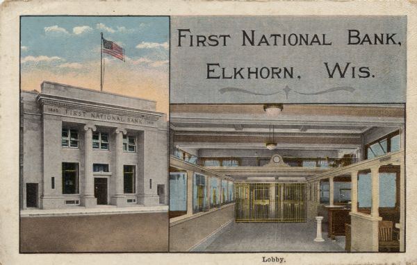 Interior and exterior views of the First National Bank. On the right is a view of the lobby, and on the left is a view from the street towards the facade. Assets are listed on the reverse of the postcard. Caption reads: "First National Bank, Elkhorn, Wis."