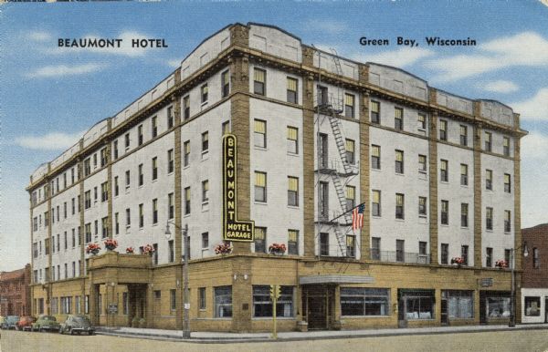 Color illustration of the Beaumont Hotel. Automobiles are parked at the curb and a traffic light is at the corner. Caption reads: "Beaumont Hotel, Green Bay, Wisconsin." Text on reverse reads: "The Beaumont Hotel, famous for its hospitality and good food, is the most recent of the hotels which have been on this site since 1830."
