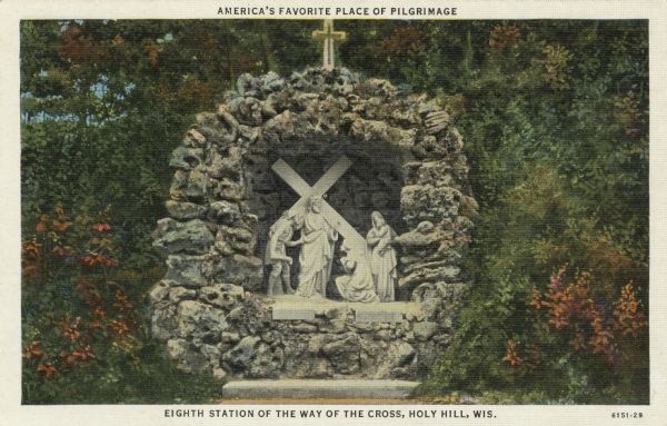 Colorized postcard of the Eighth Station of the Cross. Caption at top reads: "America's Favorite Place of Pilgrimage."Caption at bottom reads: "Eighth Station of the Way of the Cross, Holly Hill, Wis." Caption on back: "Shrine of Our Lady 'Mary — Help of Christians.'"
