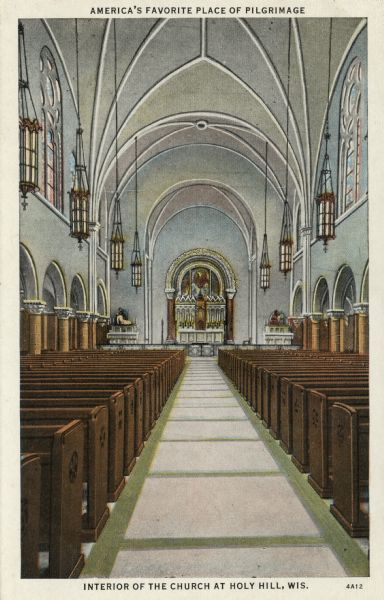 Colorized postcard view of the nave facing the altar at Holy Hill. Caption at top reads: "America's Favorite Place of Pilgrimage."Caption at bottom reads: "Interior of the Church at Holy Hill, Wis." Caption on back: "Shrine of Our Lady 'Mary — Help of Christians.'"