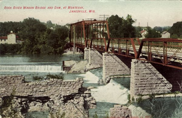 Color illustration of a bridge over a dam on the Rock River. Caption reads: "Rock River Wagon Bridge and Dam, at Monteray, Janesville, Wis."