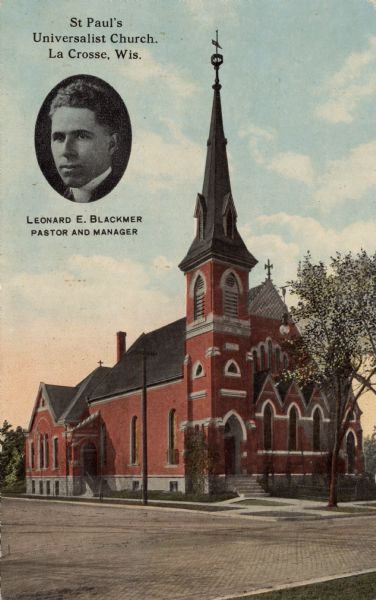 Hand-colored view across street towards a church. There is an inset portrait of Leonard E. Blackmer, Pastor and Manager at top left. Caption reads: "St. Paul's Universalist Church, La Crosse, Wis."