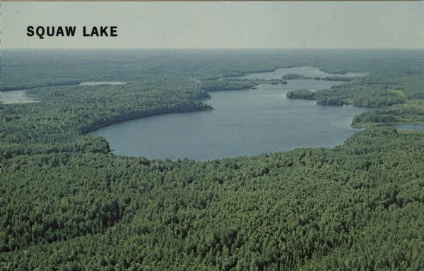 Aerial view of Squaw Lake, an excellent fishing lake located on Highway 70 just south of Lac du Flambeau. Caption reads: ", Wis."Caption reads: "Squaw Lake."