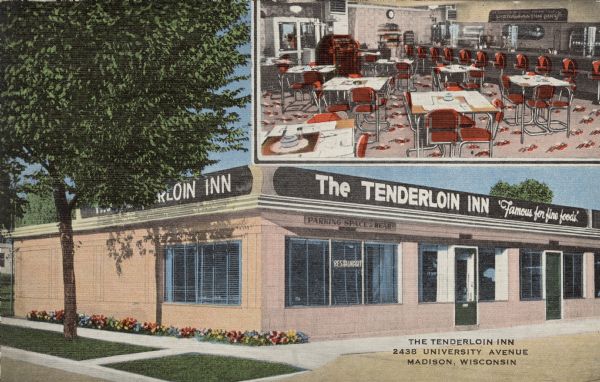 Illustrated postcard of exterior and interior views of the Tenderloin Inn, famous for beef tenderloin dinners. Caption reads: "The Tenderloin Inn, 2438 University Avenue, Madison, Wisconsin."