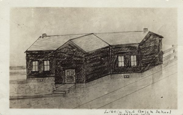 Reproduction of a charcoal drawing of a school building. Caption reads: "Little Red Brick School, Madison, Wis."
Noted on back in pencil: "First Third ward school — Little Red brick school — Many years ago — on corner of E. Washington Ave. and Butler St."