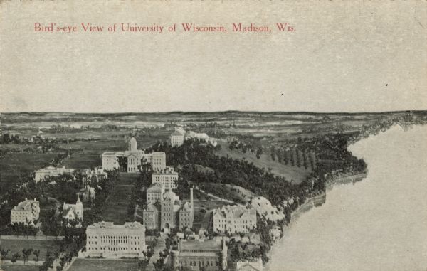 Birds-eye view of the University of Wisconsin-Madison campus. The Armory (Red Gym), Science Hall and State Historical Society are in the foreground. Main Hall (with dome) is on Bascom Hill. Lake Mendota is on the right. Caption reads: "Bird's-eye View of University of Wisconsin, Madison, Wis."