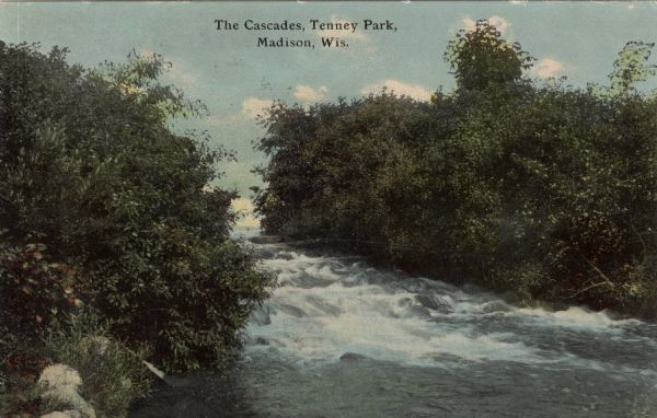 Cascades of the Yahara River at Tenney Park. Caption reads: "The Cascades, Tenney Park, Madison, Wis."