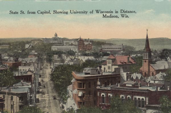 Elevated view of State Street from Capitol Square to Main Hall on Bascom Hill Caption reads: "State St. from Capitol, Showing University of Wisconsin in Distance, Madison, Wis."