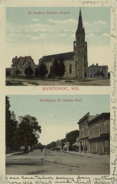 Two views of Manitowoc. St. Boniface Catholic Church is at the top, and at the bottom is Washington Street. Caption at top reads: "St. Boniface Catholic Church." Caption at bottom reads: "Washington Street, looking West."