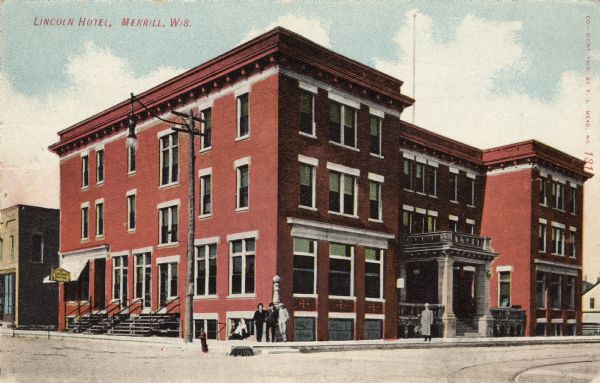 View from street towards a hotel on a corner. Men are on the sidewalk. Caption reads: "Lincoln Hotel, Merrill, Wis."