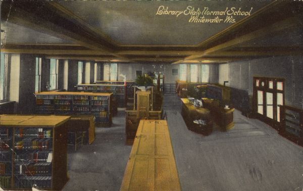 Text on front reads: "Library State Normal School, Whitewater, Wis." View of the interior of a library from the ceiling.