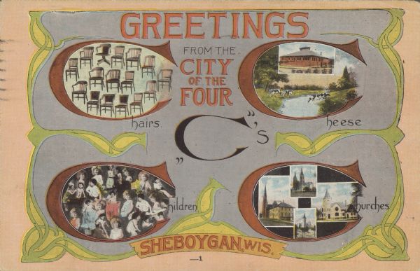 Text on front reads: "Greetings from the City of the Four C's, Chairs, Cheese, Children, Churches, Sheboygan, Wis." The postcard features a drawing of 4 large "C"s, filled with scenes from the city surrounded by graphic elements.