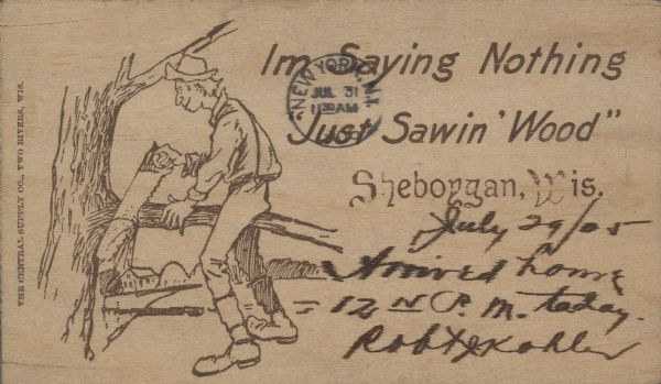 Text on front reads: "Im Saying Nothing, 'Just Sawin' Wood'. Sheboygan, Wis." This postcard is printed on a thin piece of wood. The image on the front is a cartoon of a man using a hand saw to remove the tree limb he is perched on.