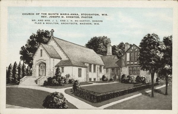 Caption reads: "Church of the Saints Maria-Anna, Stoughton, Wis. Rev. Joseph M. Koester, Pastor. Mr. and Mrs. J.L. and J.H. McCarthy, Donors. Flad & Moulton, Architects, Madison, Wis." A drawing of the church with a landscaped yard and trees.