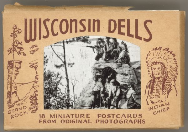 Text reads: "Wisconsin Dells. 18 Miniature Postcards from Original Photographs. Stand Rock. Indian Chief." A souvenir view folder containing a group of 18 postcard images. The first postcard can be seen through a die cut opening in the folder. The text reads: "Indians at the Devil's Anvil. Dells of the Wisconsin River, Wisconsin Dells."