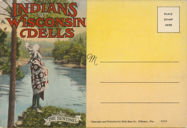 Text reads: "Indians of Wisconsin Dells. The Sentinel." The mailing side of a souvenir view folder containing eight accordion folded, double-sided color images. A Native American man wearing indigenous dress and a patterned blanket is posed on the bank of the Wisconsin River. The river, trees and rock formations are visible in the background. The inside of the mailing folder contains an extensive description of the images.

