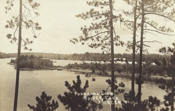 An elevated view from hill of Pokegama Camp at Spider Lake. Caption reads: "Pokegama Camp, Spider Lake, Mercer, Wis."