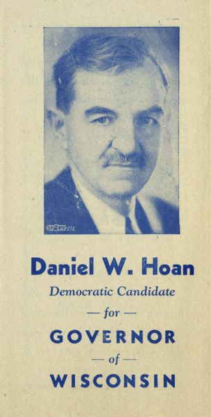 Cover of a brochure promoting Daniel W. Hoan as the Democratic Candidate for Governor of Wisconsin. Includes a head and shoulders portrait of Hoan.