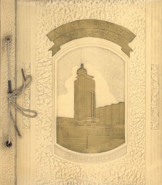 Embossed image of the Hall of Science at the Century of Progress International Exposition (the 1933-34 Chicago World's Fair) decorates the leather cover of a scrapbook. A metallic gold finish highlights the title and the building.