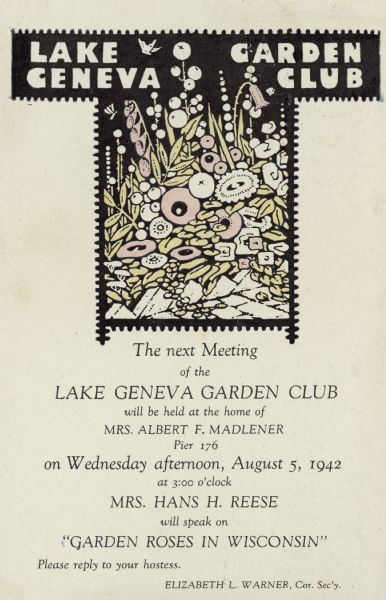 Printed invitation announcing a meeting of the Lake Geneva Garden Club to be held at the home of Mrs. Alfred F. Madlener. It features a stylized drawing of a flower garden. The scheduled speaker, Mrs. Hans H. Reese, was Mrs. Madlener's niece, Clara Theresa (Tessa Schmidt) Reese.