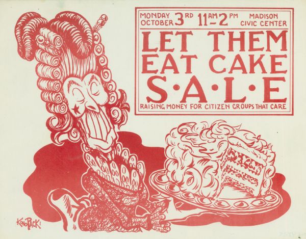 Social action poster advertising a sale to raise money for citizen groups. The poster reads, "Monday October 3rd 11am-2pm Madison Civic Center. Let Them Eat Cake S•a•l•e. Raising money for citizen groups that care." Features a satirical drawing of a man resembling Louis XXIV holding a cake on a platter.