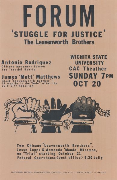 Social action poster advertising a forum titled: "Forum, 'Stuggle for Justice' the Leavenworth Brothers." Held at Wichita State University CAC Theater on Sunday October 20, 7 p.m. Features a drawing of three hands holding a broken chain and handcuffs on the wrists.