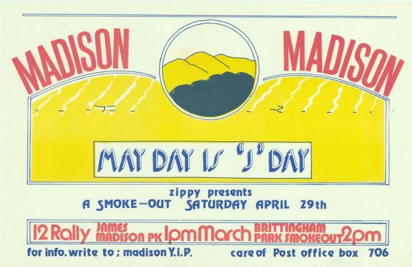 Poster advertising a smoke-out in James Madison Park. Features a drawing of in blue, green and yellow, with a caption reading: "Madison, Madison. May Day is "J" Day. zippy presents: A smoke-out Saturday April 29th. 12 Rally James Madison Pk, 1 pm, March, Brittingham Park, Smokeout 2pm." On the bottom is printed: "For info. write to; Madison Y.i.P. care of Post office box 706."