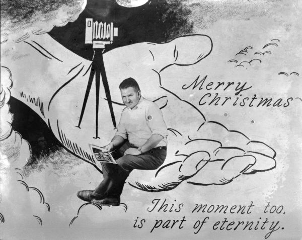 Composite image of a photograph of Sid superimposed on a drawing. Created for a one-fold, copy art Christmas greeting card, the graphic shows Sid sitting on a large, open hand extending through layers of clouds in the sky. Sid is holding one of his photographic prints of Gisholt machines, taken when he was the lensman at Gisholt Machine Company. The large hand is also holding a large-format camera on a tripod. Card text reads: "Merry Christmas" and "This moment too, is part of eternity."