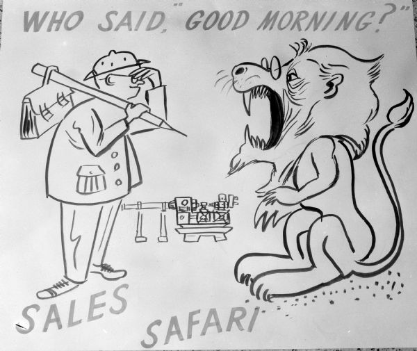 Gisholt Sales Safari drawing depicting a man wearing a suit and a safari hat carrying a briefcase on a stick over his shoulder. He has a hand over his eyes and is facing a roaring bespectacled lion. There is a piece of Gisholt machinery in the background. Text above and below the drawing reads, respectively: "Who said, 'Good Morning?'" and below is: "Sales Safari."