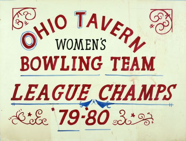 Text reads, "Ohio Tavern Women's Bowling Team League Champs, '79-'80" lettered in red, except for "Women's" which is in black. Curlicue designs fill top two corners and cross the bottom. Fancy blue underlining for "League Champs" and plain blue underline for "Bowling Team" and "79-'80.