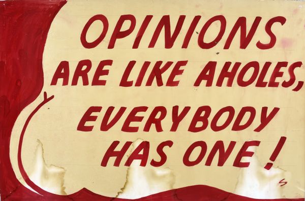 Text in large red lettering reads: "Opinions Are Like Aholes, Everybody Has One!" over an amorphous shape of a person's rear end.