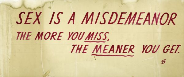 Text in red lettering reads: "Sex is a Misdemeanor, The More You Miss The Meaner You Get." The words "miss" and "meaner" are underlined.