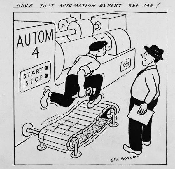 Satirical ink-on-paper cartoon about corporate culture. It pictures a man holding a wrench in his hand is running on a treadmill attached to a machine with a sign that reads: "Autom 4." There is also a Start" and "Stop" button on the machine. A man standing on the right is holding a sheet of paper and has his mouth open.