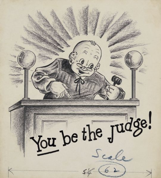Illustration art of a judge sitting behind a desk with text below that reads: "You be the Judge!" On the reverse is written, "Gisholt."