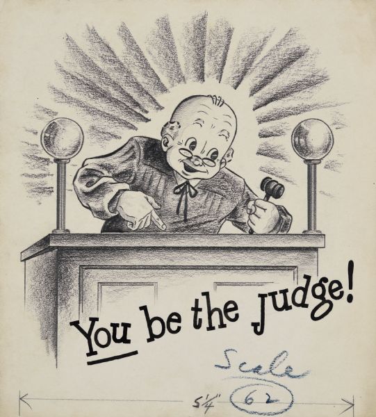 Illustration art of a judge sitting behind a desk with text below that reads: "You be the Judge!" On the reverse is written, "Gisholt." 