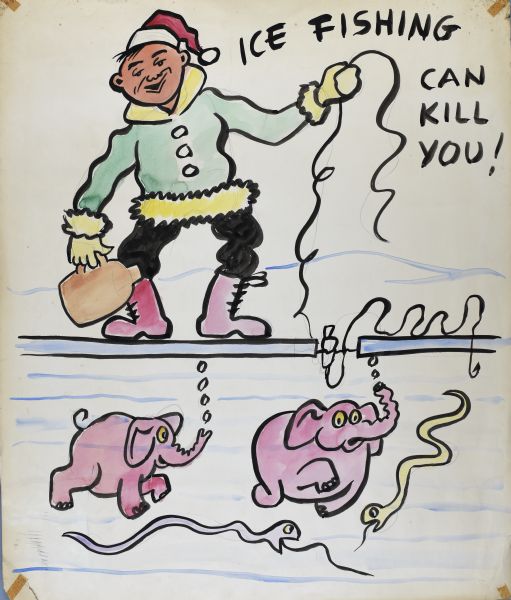 Two elephants and two worms are swimming underwater below an ice fisherman. The tipsy looking man, dressed like Santa's elf in a red hat with a white pom-pom, a green coat and red lace-up boots, is holding a jug in one hand and a fishing line with the other. A cork, attached to the line, is floating in the ice hole. At the end of the line is a hook. Text reads: "Ice Fishing Can Kill You!"
