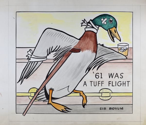 Colored drawing of an injured bird with bandages on its cheek, neck, and wing. Supported by a crutch, it is leaning against a bar by a drink with an ice cube on a counter. Text on the bottom right reads: "'61 Was A Tuff Flight."