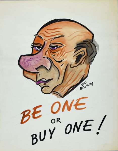 Portrait of a drunk man with a large, red veiny nose and half-closed eyes. Text reads: "Be One or Buy One!" Signed "Sid Boyum."