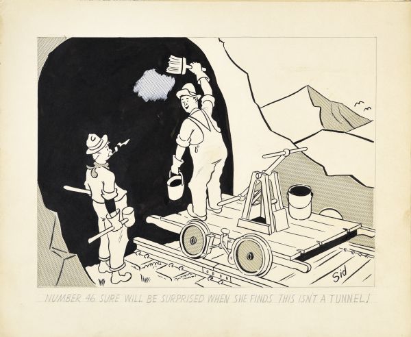 Drawing of a railroad employee standing on a handcar on the tracks painting the surface of a "tunnel" with a brush. Another man is looking at him with a hammer in his hand. The caption at bottom reads: "Number 46 sure will be surprised when she finds this isn't a tunnel!"
