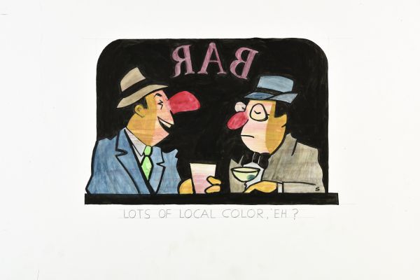 Humorous painting of two men, with bulbous red noses, are drinking cocktails inside a bar at the counter by the tavern front window. They are wearing hats and suits. The caption reads: "Lots of local color, 'eh?" 